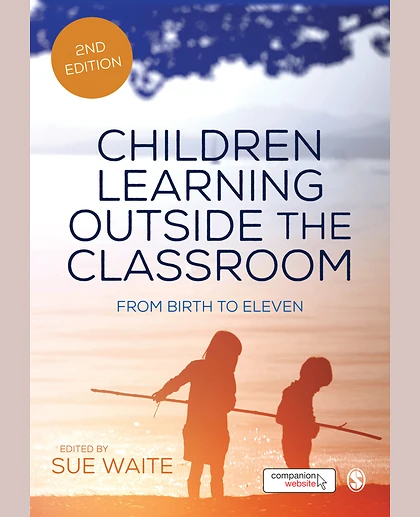 Children Learning Outside the Classroom: From Birth to Eleven, 2nd Edition