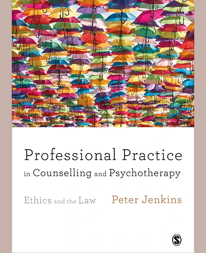 Professional Practice in Counselling and Psychotherapy: Ethics and the Law, 1st Edition