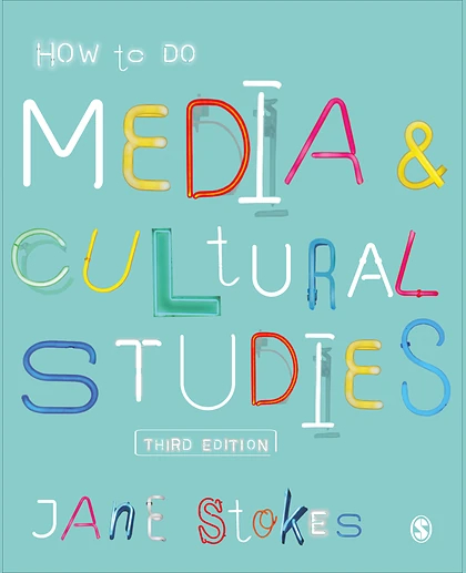 How to Do Media and Cultural Studies, 3rd Edition