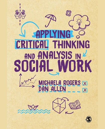 Applying Critical Thinking and Analysis in Social Work, 1st Edition