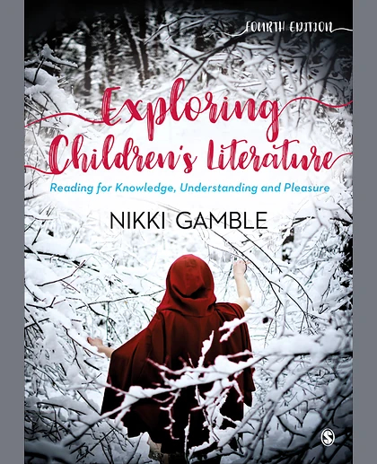 Exploring Children's Literature: Reading for Knowledge, Understanding and Pleasure, 4th Edition