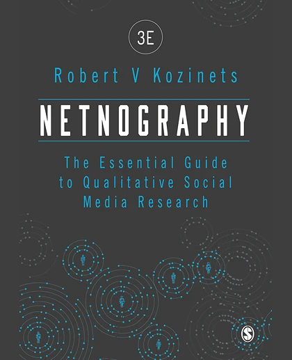Netnography: The Essential Guide to Qualitative Social Media Research, 3rd Edition