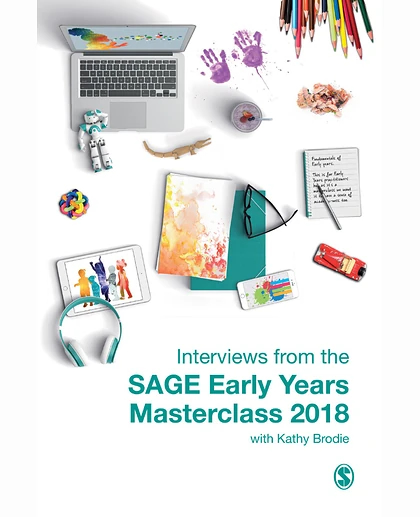 Interviews from the SAGE Early Years Masterclass 2018, 1st Edition