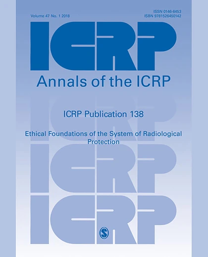 ICRP Publication 138: Ethical Foundations of the System of Radiological Protection, 1st Edition