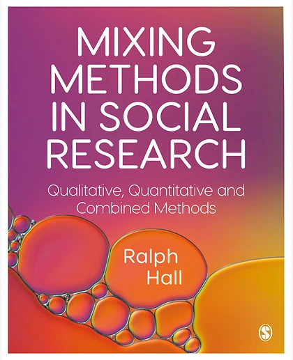 Mixing Methods in Social Research: Qualitative, Quantitative and Combined Methods, 1st Edition