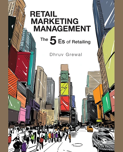 Retail Marketing Management: The 5 Es of Retailing, 1st Edition