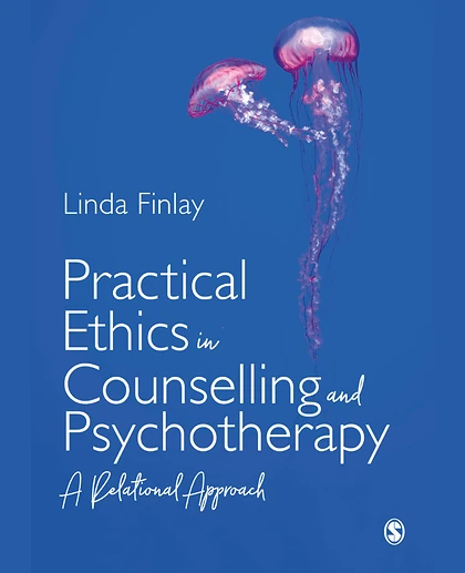 Practical Ethics in Counselling and Psychotherapy: A Relational Approach