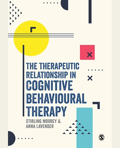 The Therapeutic Relationship in Cognitive Behavioural Therapy, 1st Edition