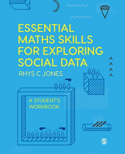 Essential Maths Skills for Exploring Social Data: A Student's Workbook