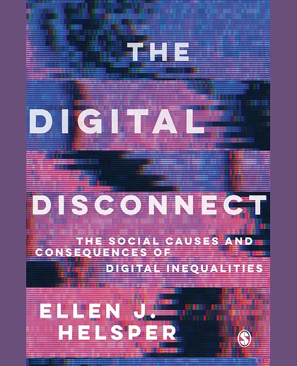 The Digital Disconnect: The Social Causes and Consequences of Digital Inequalities