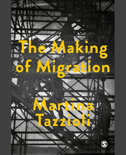 The Making of Migration: The Biopolitics of Mobility at Europe's Borders, 1st Edition