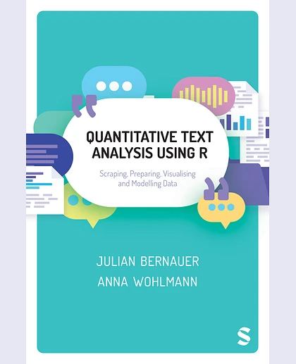 Quantitative Text Analysis Using R: Scraping, Preparing, Visualising and Modelling Data, 1st Edition