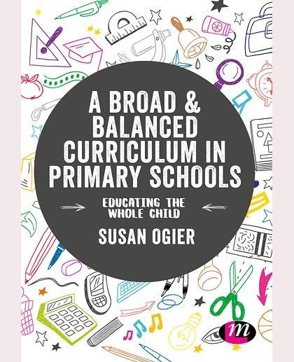 A Broad & Balanced Curriculum in Primary Schools: Educating the Whole Child