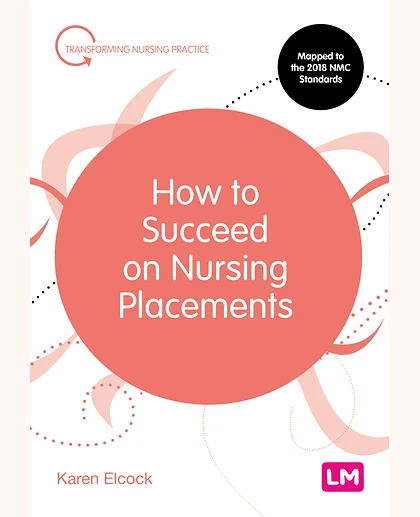 How to Succeed on Nursing Placements, 1st Edition
