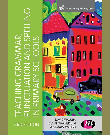 Teaching Grammar, Punctuation and Spelling in Primary Schools, 3rd Edition