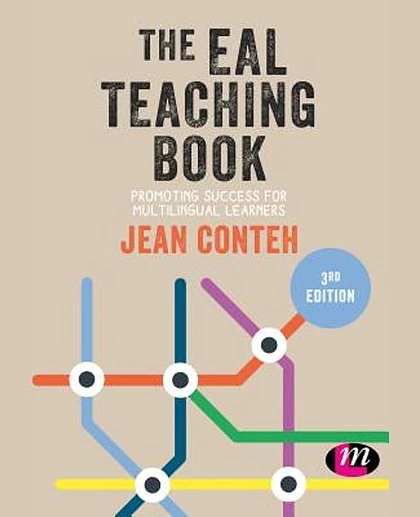 The EAL Teaching Book: Promoting Success for Multilingual Learners, 3rd Edition