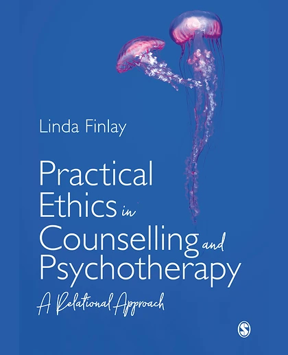 Practical Ethics in Counselling and Psychotherapy: A Relational Approach, 1st Edition