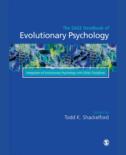 The SAGE Handbook of Evolutionary Psychology: Integration of Evolutionary Psychology with Other Disciplines, 1st Edition