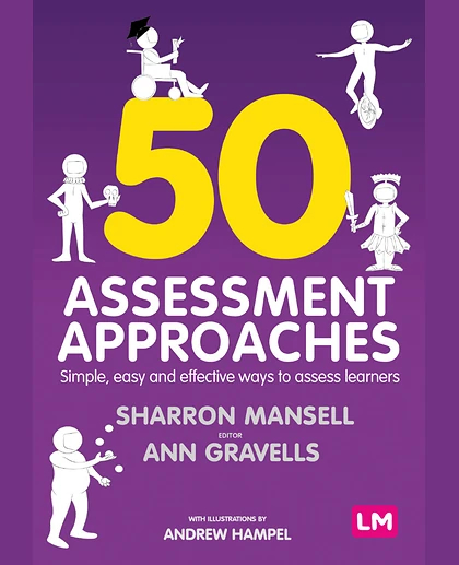 50 Assessment Approaches: Simple, Easy and Effective Ways to Assess Learners