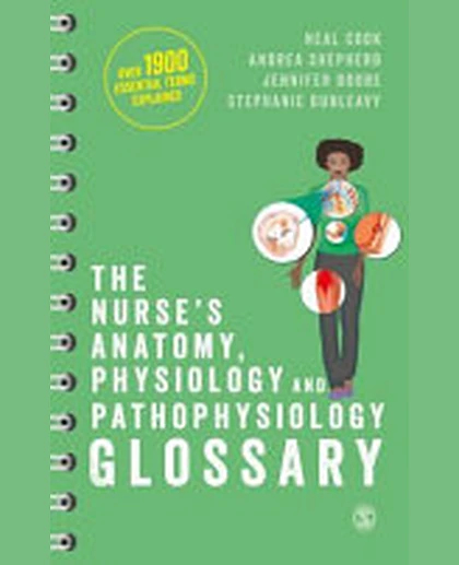 The Nurse's Anatomy, Physiology and Pathophysiology Glossary: An A-Z Quick Reference with Over 1900 Essential Terms Explained