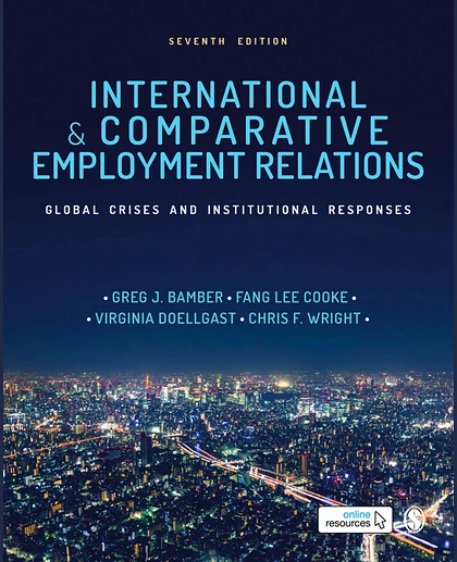 International & Comparative Employment Relations: Global Crises and Institutional Responses, 7th Edition