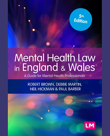 Mental Health Law in England and Wales: A Guide for Mental Health Professionals, 5th Edition