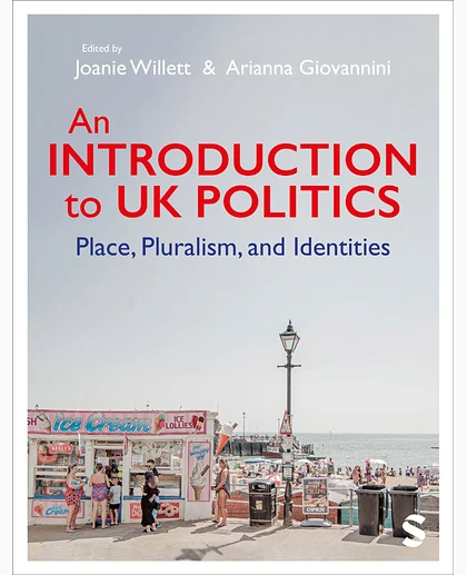 An Introduction to UK Politics: Place, Pluralism, and Identities / Joanie Willett & Arianna Giovannini.