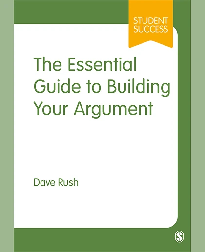 The Essential Guide to Building Your Argument, 1st Edition