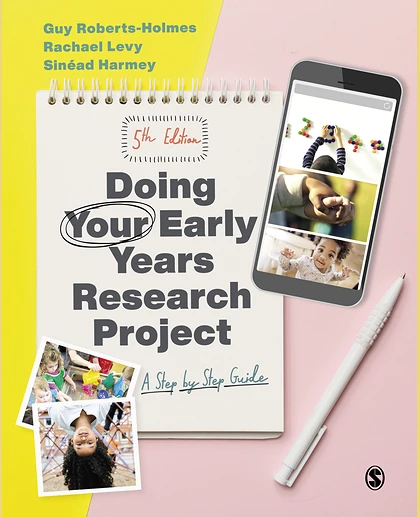 Doing Your Early Years Research Project: A Step by Step Guide, 5th Edition