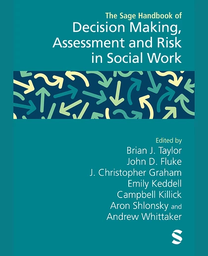 The Sage Handbook of Decision Making, Assessment and Risk in Social Work, 1st Edition