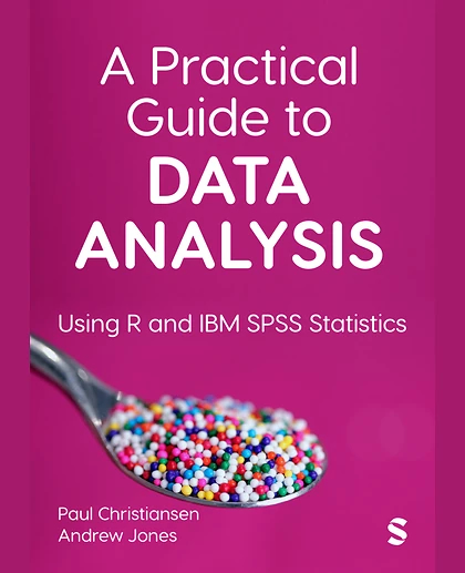 A Practical Guide to Data Analysis: Using R and IBM SPSS Statistics, 1st Edition