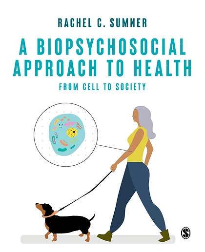 A Biopsychosocial Approach to Health: From Cell to Society, 1st Edition
