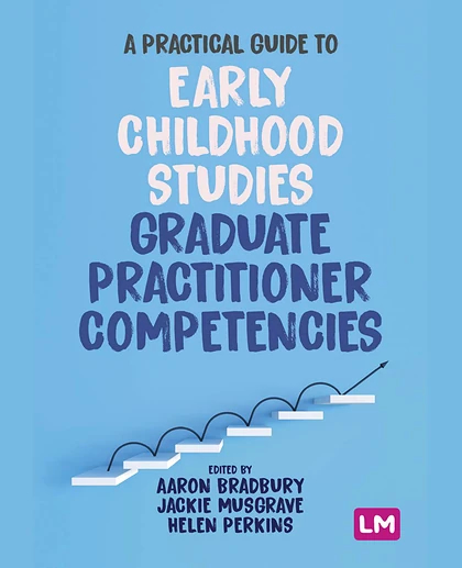 A Practical Guide to Early Childhood Studies Graduate Practitioner Competencies