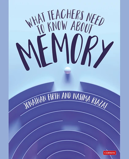 What Teachers Need to Know About Memory