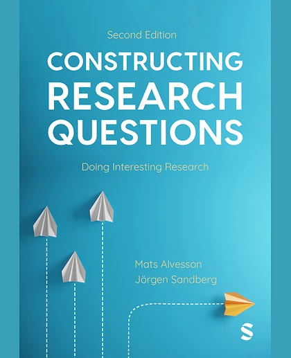 Constructing Research Questions: Doing Interesting Research, 2nd Edition