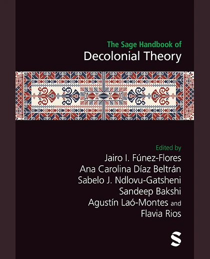 The Sage Handbook of Decolonial Theory, 1st Edition