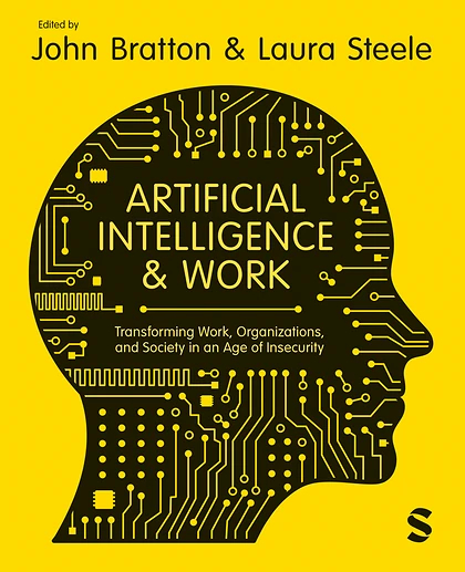 Artificial Intelligence and Work: Transforming Work, Organizations, and Society in an Age of Insecurity, 1st Edition