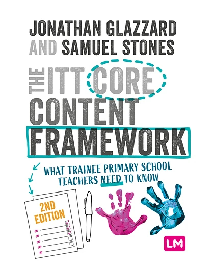 The ITT Core Content Framework: What Trainee Primary School Teachers Need to Know, 2nd Edition