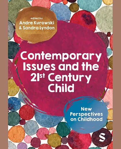 Contemporary Issues and the 21st Century Child: New Perspectives on Childhood, 1st Edition