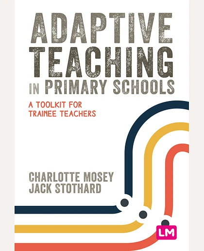 Adaptive Teaching in Primary Schools: A Toolkit for Trainee Teachers, 1st Edition