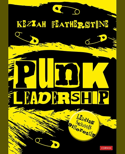 Punk Leadership: Leading Schools Differently, 1st Edition