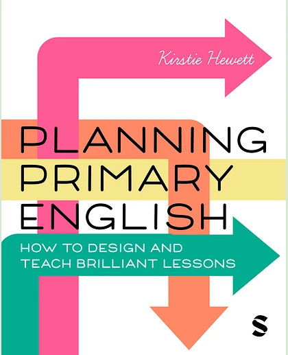 Planning Primary English: How to Design and Teach Brilliant Lessons, 1st Edition