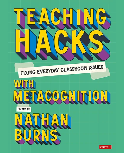 Teaching Hacks: Fixing Everyday Classroom Issues with Metacognition, 1st Edition