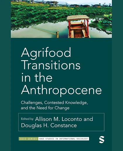 Agrifood Transitions in the Anthropocene: Challenges, Contested Knowledge, and the Need for Change, 1st Edition