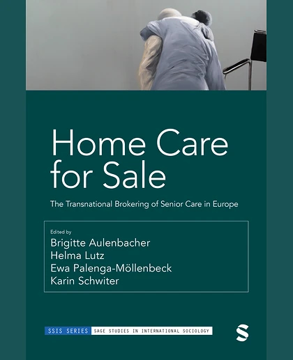 Home Care for Sale: The Transnational Brokering of Senior Care in Europe, 1st Edition