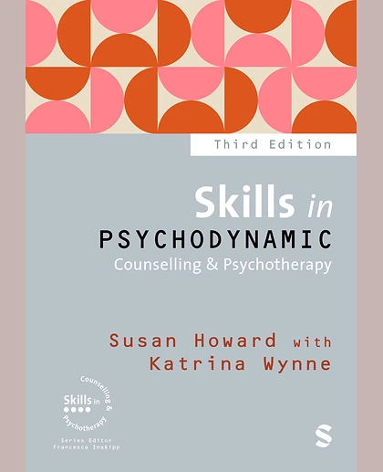 Skills in Psychodynamic Counselling & Psychotherapy, 3rd Edition