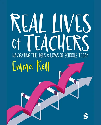 Real Lives of Teachers: Navigating the Highs and Lows of Schools Today