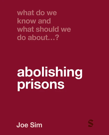 What Do We Know and What Should We Do About...?: Abolishing Prisons