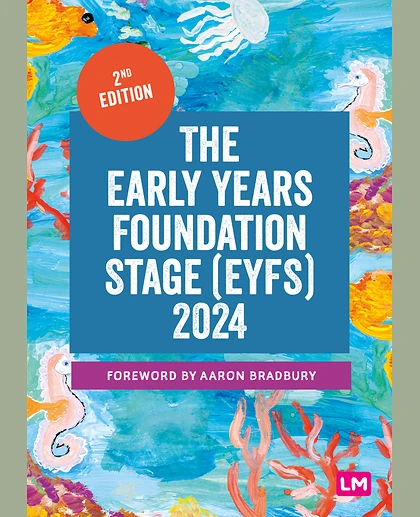 The Early Years Foundation Stage (EYFS) 2024: The Statutory Framework for Group and School-based Providers, 2nd Edition