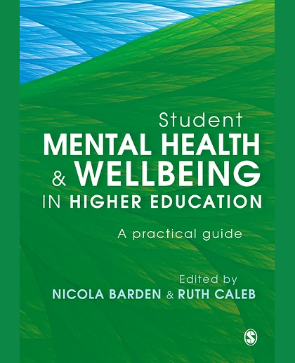 Student Mental Health and Wellbeing in Higher Education: A Practical Guide, 1st Edition